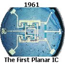 First Planar Integrated Circuit(Hoerni and Noyce)
